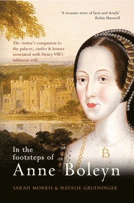 In the Footsteps of Anne Boleyn 1