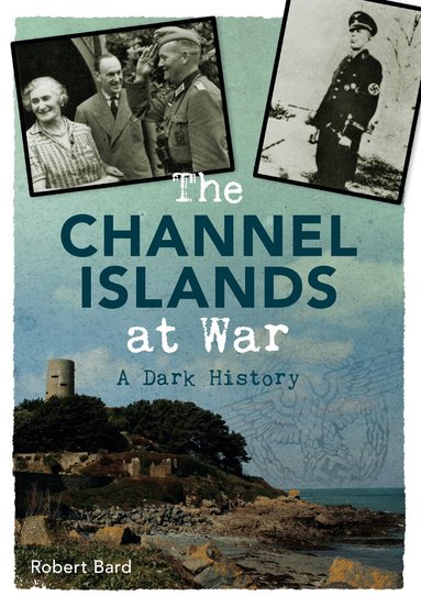 Robert Bard - Channel Islands at War, Häftad
