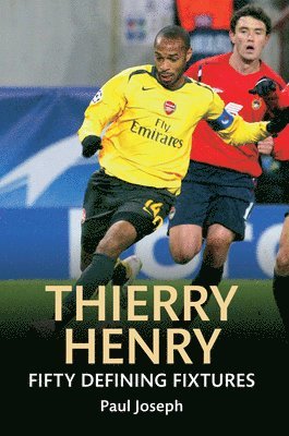 Thierry Henry Fifty Defining Fixtures 1