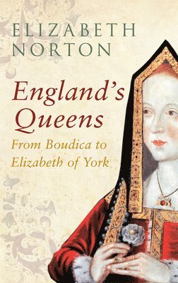 bokomslag England's Queens From Boudica to Elizabeth of York