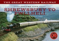 bokomslag The Great Western Railway Volume Five Shrewsbury to Pwllheli