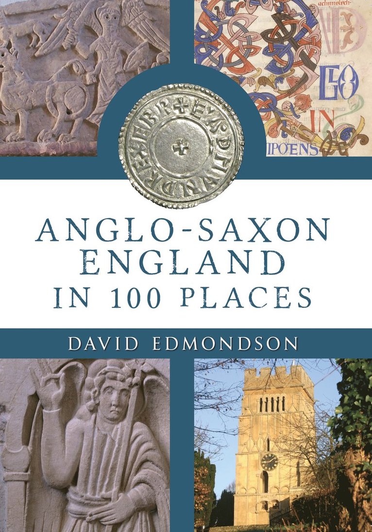 David Edmondson - Anglo-Saxon England In 100 Places, Häftad