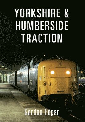 Gordon Edgar - Yorkshire & Humberside Traction, Häftad
