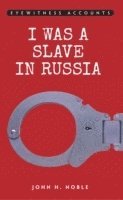 John H. Noble - Eyewitness Accounts I was a Slave in Russia, Häftad