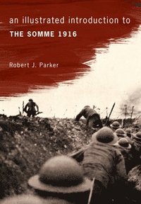 bokomslag An Illustrated Introduction to the Somme 1916