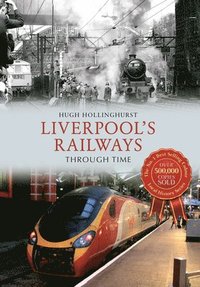 bokomslag Liverpool's Railways Through Time