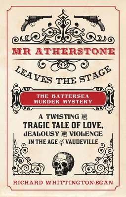 Mr Atherstone Leaves the Stage: The Battersea Murder Mystery 1