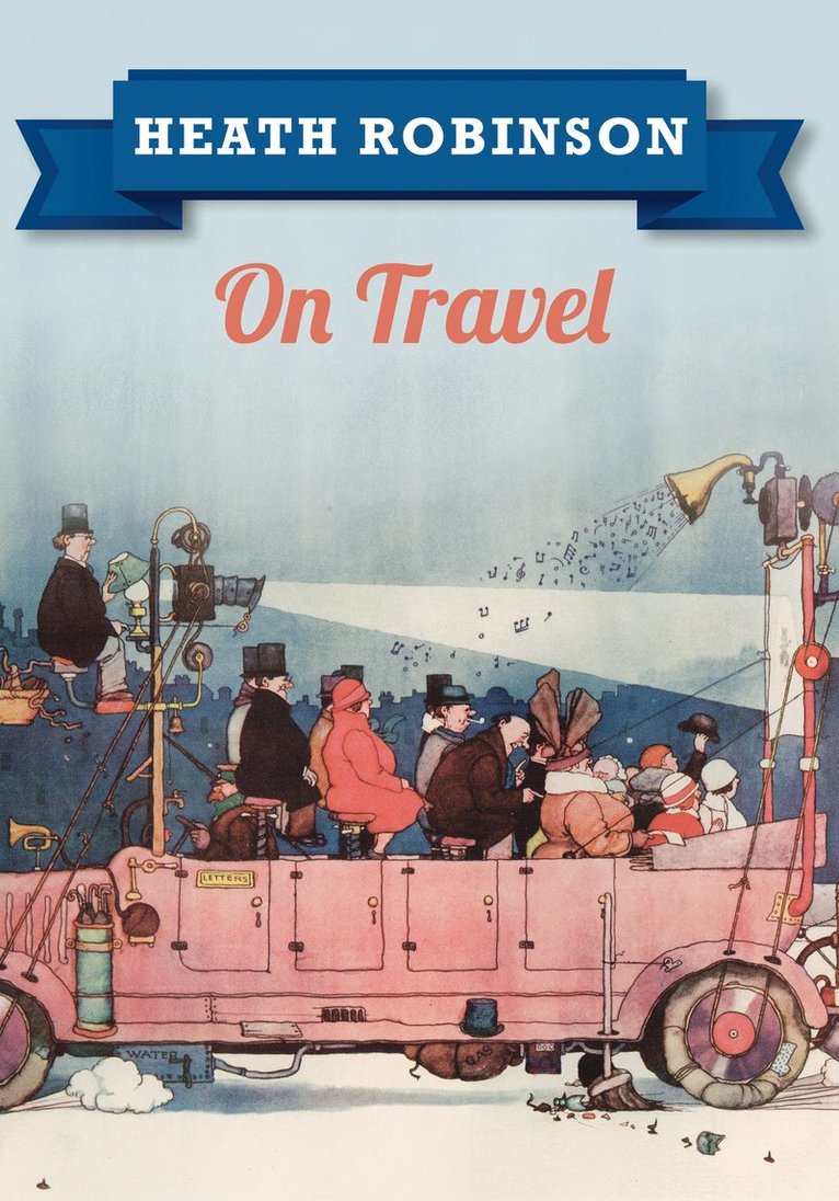 Heath Robinson On Travel 1