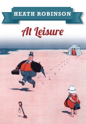 Heath Robinson At Leisure 1