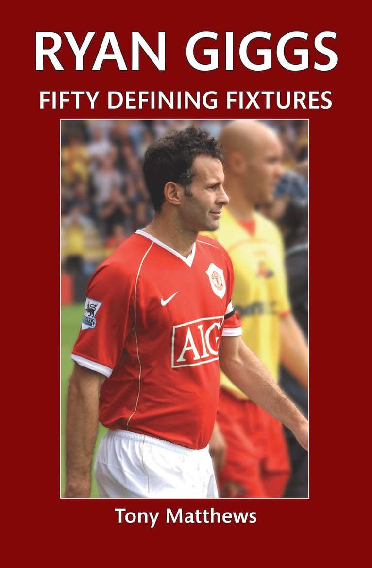 Tony Matthews - Ryan Giggs Fifty Defining Fixtures, Häftad