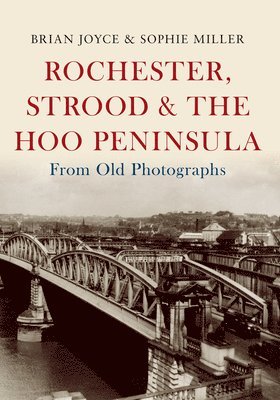 bokomslag Rochester, Strood & the Hoo Peninsula From Old Photographs