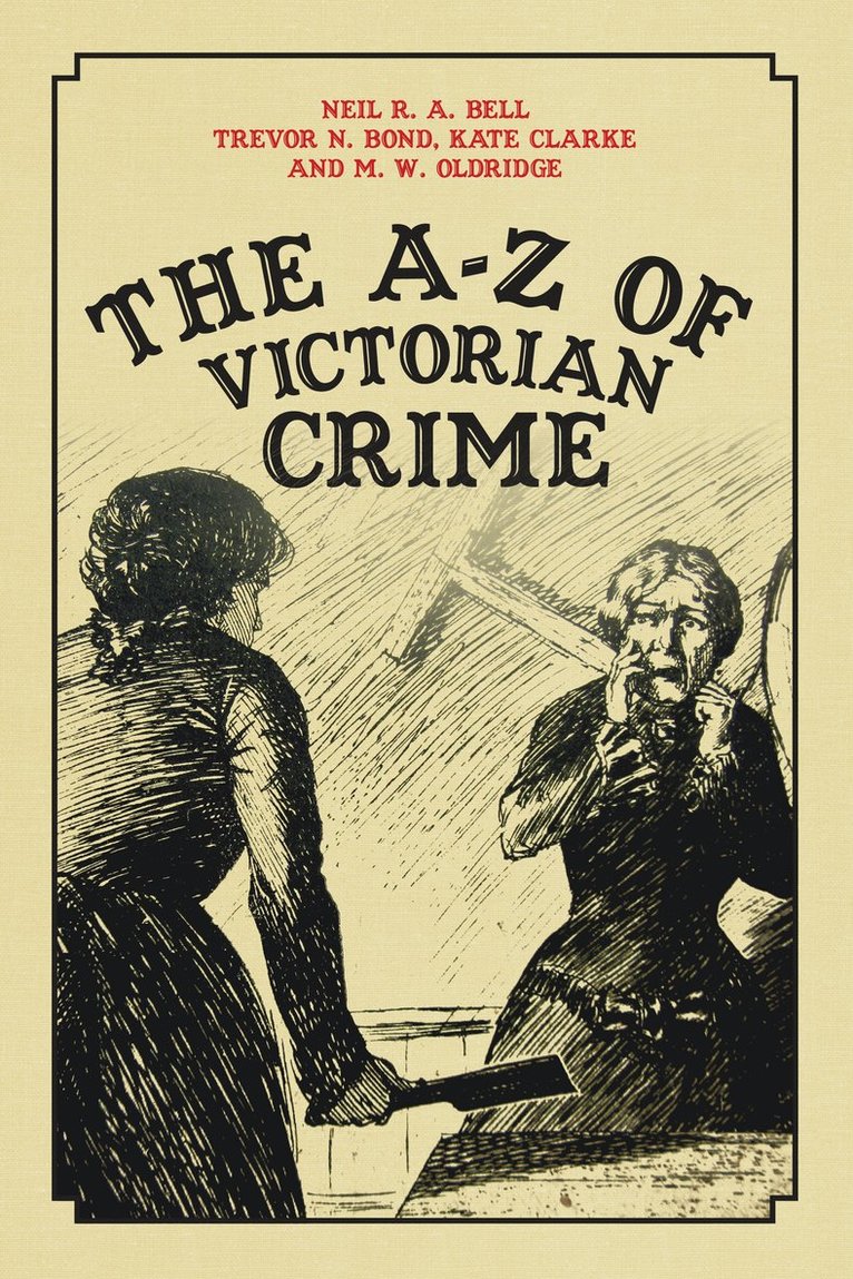 Neil R. A. Bell, Trevor Bond, Kate Clarke, M.W. Oldridge, Neil R. a. Bell, Neil R a Bell, M W Oldridge - A-Z of Victorian Crime, Häftad