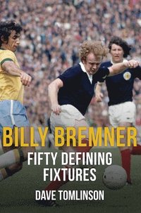 bokomslag Billy Bremner Fifty Defining Fixtures