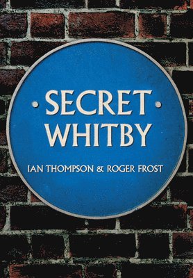 Ian Thompson, Roger Frost - Secret Whitby, Häftad