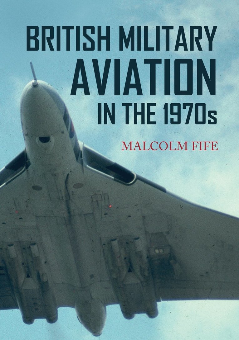 Malcolm Fife - British Military Aviation in the 1970s, Häftad