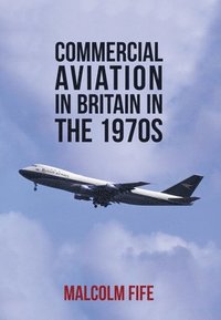 bokomslag Commercial Aviation in Britain in the 1970s