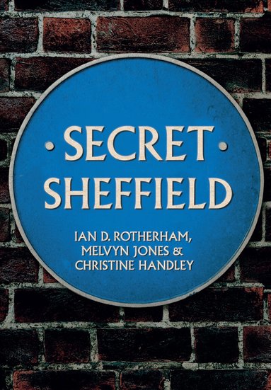 Ian D. Rotherham, Melvyn Jones, Christine Handley - Secret Sheffield, Häftad