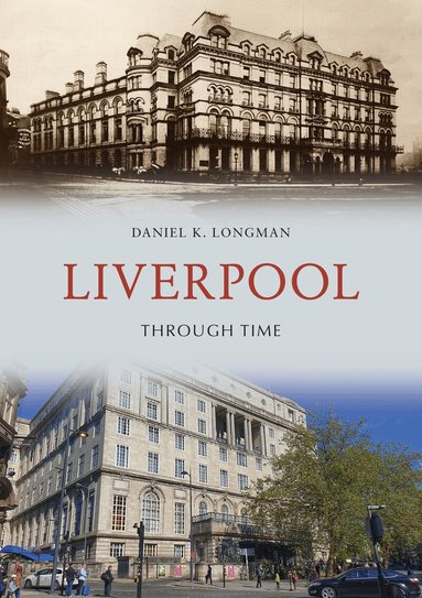 Daniel K. Longman - Liverpool Through Time, Häftad