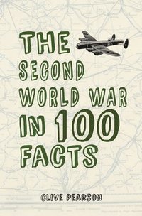 bokomslag The Second World War in 100 Facts
