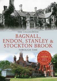 bokomslag Bagnall, Endon, Stanley & Stockton Brook Through Time