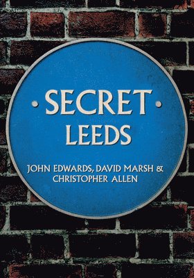 John Edwards, David Marsh, Christopher Allen - Secret Leeds, Häftad