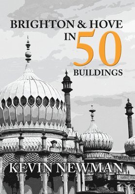 Brighton & Hove in 50 Buildings 1