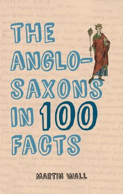 The Anglo-Saxons in 100 Facts 1