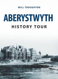 bokomslag Aberystwyth History Tour