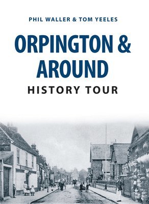 bokomslag Orpington & Around History Tour