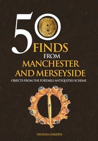 bokomslag 50 Finds From Manchester and Merseyside