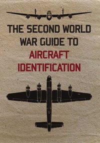 bokomslag The Second World War Guide to Aircraft Identification