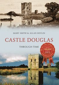 bokomslag Castle Douglas Through Time