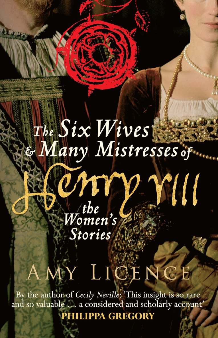 Amy Licence - Six Wives & Many Mistresses of Henry VIII, Häftad