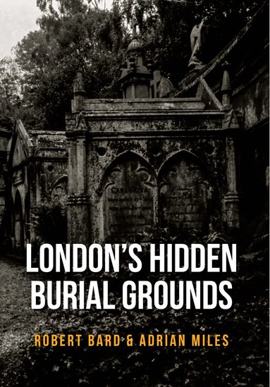 Robert Bard, Adrian Miles - London's Hidden Burial Grounds, Häftad