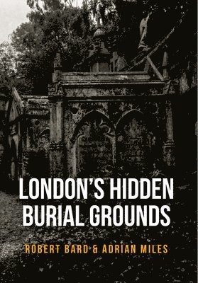 London's Hidden Burial Grounds 1