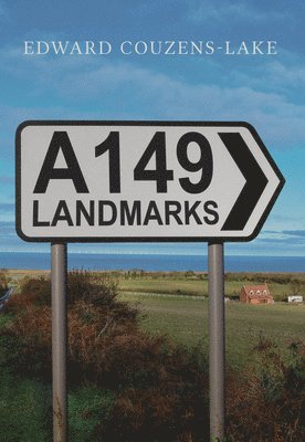 Edward Couzens-Lake - A149 Landmarks, Häftad. Tillgänglighet: Tillfälligt slut