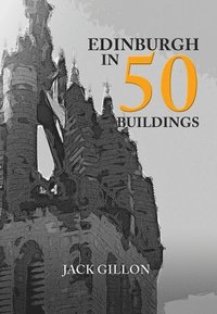 bokomslag Edinburgh in 50 Buildings