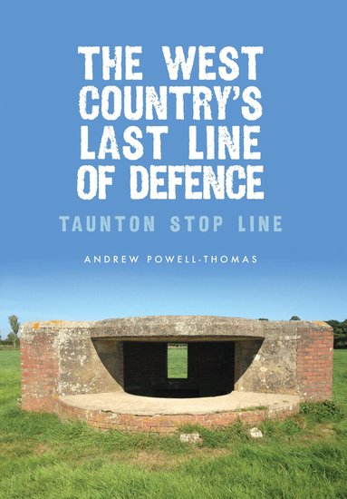 Andrew Powell-Thomas - West Country's Last Line of Defence, Häftad