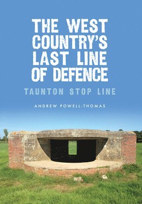 The West Country's Last Line of Defence 1