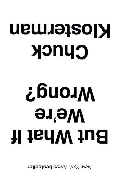 Chuck Klosterman - But What If We're Wrong?, Häftad