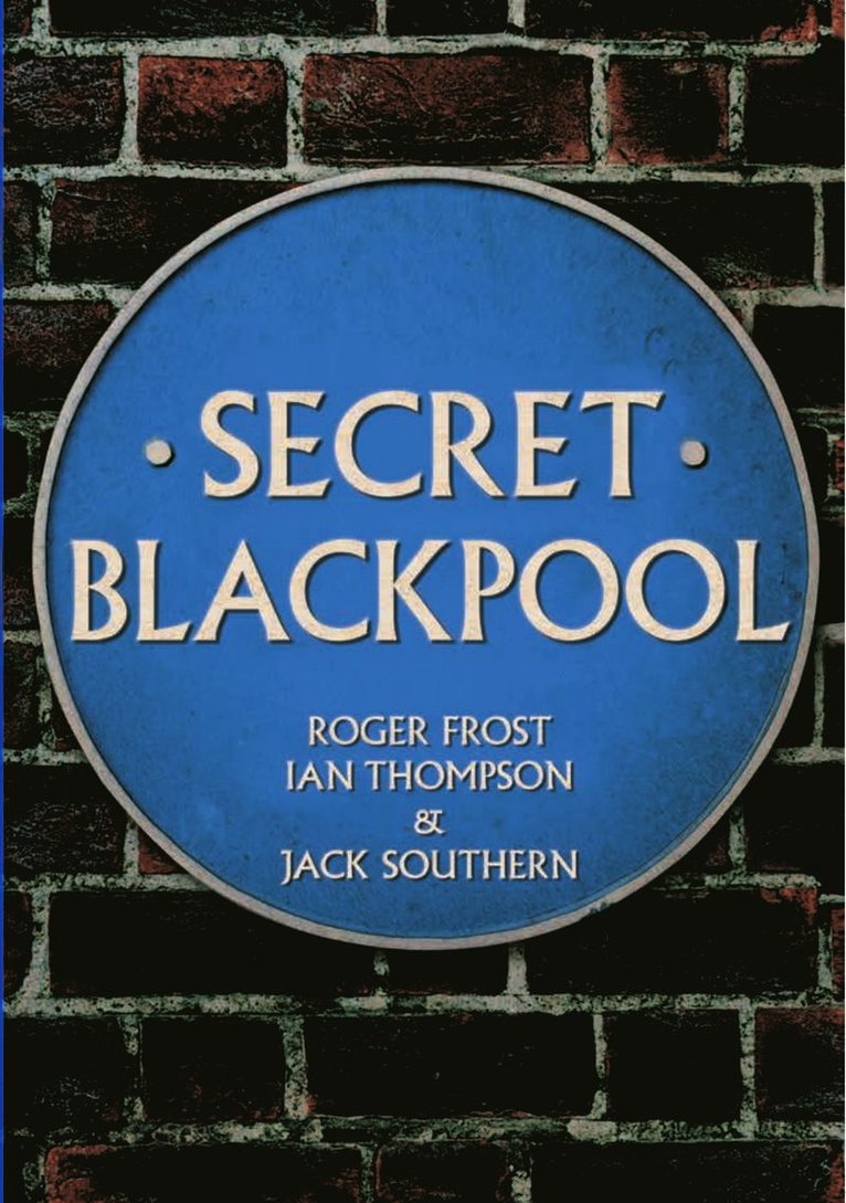 Roger Frost, Ian Thompson, Jack Southern - Secret Blackpool, Häftad