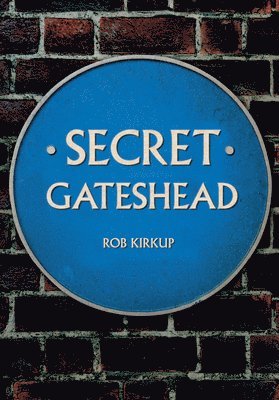 bokomslag Secret Gateshead