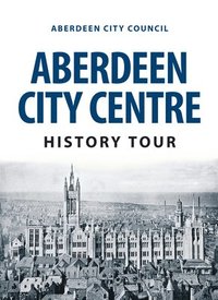 bokomslag Aberdeen City Centre History Tour