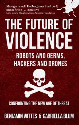 Future of Violence - Robots and Germs, Hackers and Drones