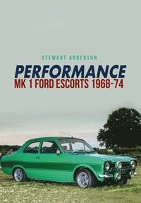 bokomslag Performance Mk 1 Ford Escorts 1968-74