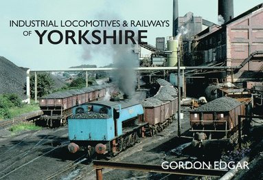 bokomslag Industrial Locomotives & Railways of Yorkshire