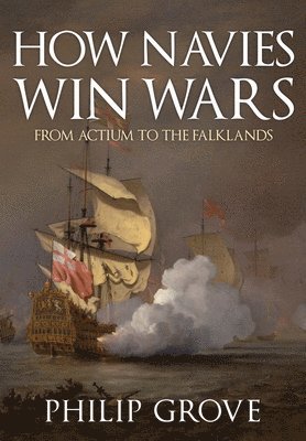 bokomslag How Navies Win Wars: From Actium to the Falklands