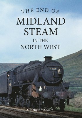 bokomslag The End of Midland Steam in the North West