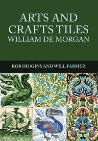 bokomslag Arts and Crafts Tiles: William de Morgan