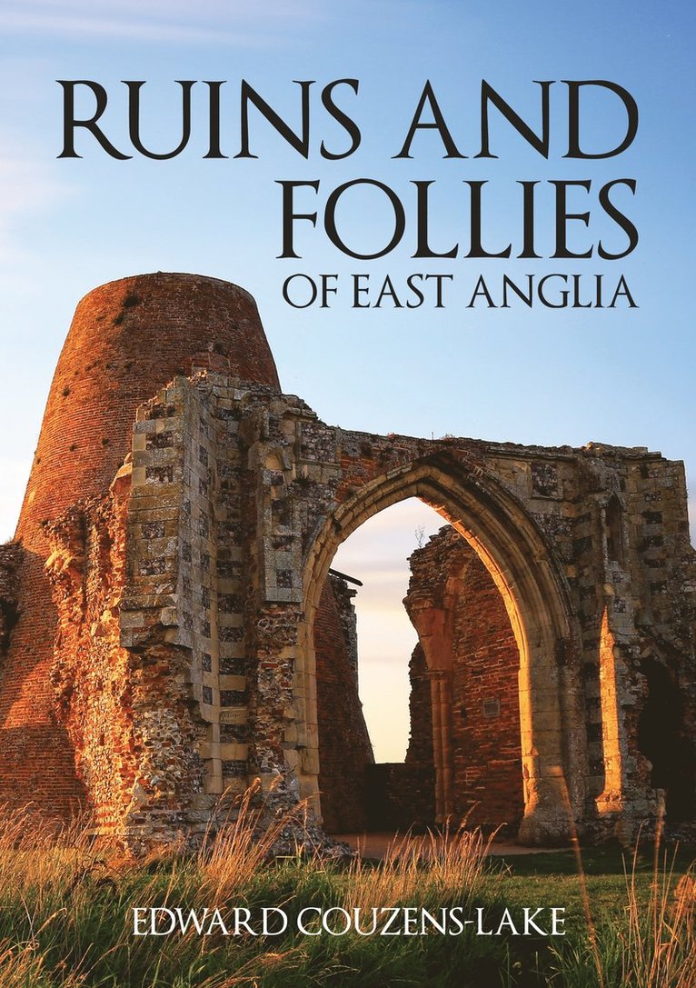 Ruins and Follies of East Anglia 1